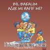 Bil Bakalım Ağır mı Hafif mi?