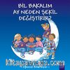 Bil Bakalım Ay Neden Şekil Değiştirir?