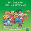 Bil Bakalım Hızlı mı Yavaş mı?