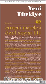 Yeni Türkiye Sayı:62 Eylül-Aralık 2014 Ermeni Meselesi Özel Sayısı 3