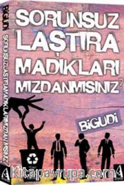 Sorunsuzlaştıramadıklarımızdanmısınız?