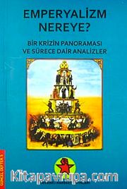 Emperyalizm Nereye? <br /> Bir Krizin Panoraması ve Sürece Dair Analizler / Cd Ekli