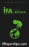 İFA: İnsanın Fabrika Ayarları 1.Kitap / Beden