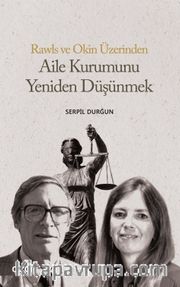 Rawls ve Okin Üzerinden Aile Kurumunu Yeniden Düşünmek