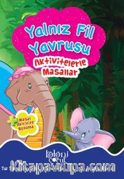 Aktivitelerle Masallar-Yalnız Fil Yavrusu
