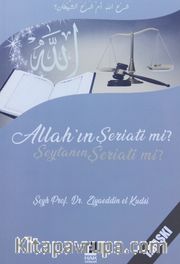 Allah'ın Şeriati’mi ? Şeytanın Şeriati’mi ?