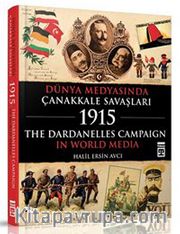 Dünya Medyasında Çanakkale Savaşları 1915 <br /> The Dardanelles Campaign In World Media