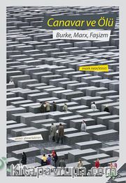 Canavar ve Ölü <br /> Burke, Marx, Faşizm