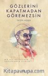 Gözlerini Kapatmadan Göremezsin