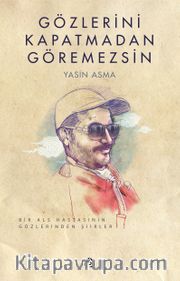 Gözlerini Kapatmadan Göremezsin