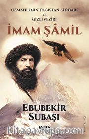 İmam Şamil <br /> Osmanlı'nın Dağıstan Serdarı Ve Gizli Veziri