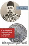 V. Mehmed Reşat Döneminde Saray ve Harcamalar (1911-1913)