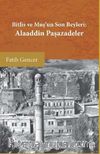 Bitlis ve Muş’un Son Beyleri Alaaddin Paşazadeler