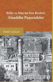 Bitlis ve Muş’un Son Beyleri Alaaddin Paşazadeler