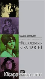 Osmanlı'dan Cumhuriyet'e Türk Kadınının Kısa Tarihi