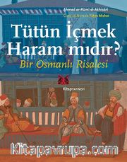 Tütün İçmek Haram mıdır? <br /> Bir Osmanlı Risalesi
