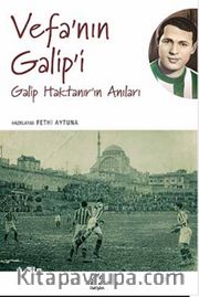Vefa'nın Galip'i <br /> Galip Haktanır'ın Anıları