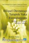 Bilişsel Davranışçı Terapide Vaka Formülasyonu & Zorlayıcı ve Karmaşık Vakaların Tedavisi