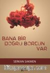Bana Bir Doğru Borcun Var