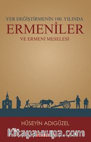 Yer Değiştirmenin 100. Yılında Ermeniler ve Ermeni Meselesi