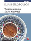 Yunanistan’da Türk Kahvesi