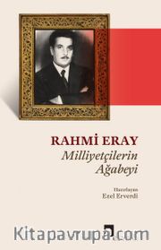 Milliyetçilerin Ağabeyi Rahmi Eray