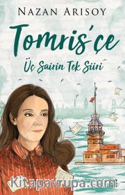 Tomris’çe <br /> Üç Şairin Tek Şiiri