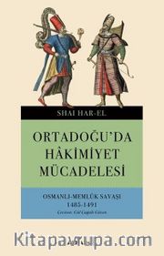 Ortadoğu'da Hakimiyet Mücadelesi-Osmanlı Memlük Savaşı 1485-1491
