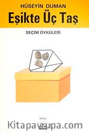Eşikte Üç Taş <br /> Seçim Öyküleri