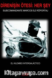 Direnişin Ötesi: Her Şey <br /> Subcomandante Marcos ile Röportaj