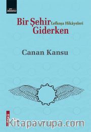 Bir Şehir Giderken <br /> Lefkoşa Hikayeleri