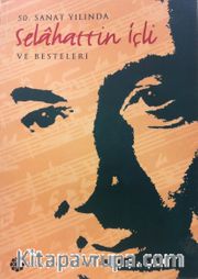 50. Sanat Yılında Selahattin İçli ve Besteleri
