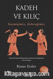 Kadeh ve Kılıç <br /> Geçmişimiz, Geleceğimiz
