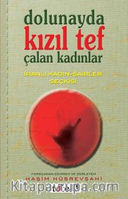 Dolunayda Kızıl Tef Çalan Kadınlar <br /> İranlı Kadın-Şairler Seçkisi