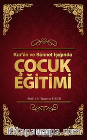 Kur'an ve Sünnet Işığında Çocuk Eğitimi