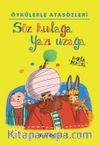 Öykülerle Atasözleri: Söz Kulağa Yazı Uzağa