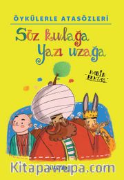 Öykülerle Atasözleri: Söz Kulağa Yazı Uzağa