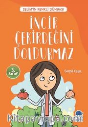 İncir Çekirdeğini Doldurmaz - Selim’in Renkli Dünyası / 3. Sınıf Okuma Kitabı