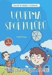 Uçurtma Spor Kulübü - Selim’in Renkli Dünyası / 3. Sınıf Okuma Kitabı