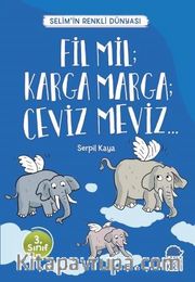 Fil Mil; Karga Marga; Ceviz Meviz - Selim’in Renkli Dünyası / 3. Sınıf Okuma Kitabı