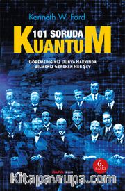 101 Soruda Kuantum <br /> Göremediğimiz Dünya Hakkında Bilmemiz Gereken Her Şey