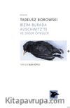 Bizim Burada Auschwitz'te ve Diğer Öyküler