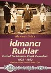 İdmancı Ruhlar / Futbol Türkiye Futbol Tarihi 2. Cilt & Tarihimizin Klasik Devreleri: 1923-1952