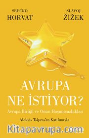 Avrupa Ne İstiyor? <br /> Avrupa Birliği ve Onun Hoşnutsuzlukları