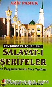 Peygamber'e Açılan Kapı Salavat-ı Şerifeler ve Peygamberimizin Yüce Vasıfları (Dua-084/p10)