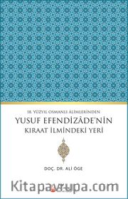 18.Yüzyıl Osmanlı Alimlerinden Yusuf Efendizade’nin Kıraat İlmindeki Yeri