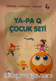 Ya-Pa Q Çocuk Seti -4 (4+ Yaş <br /> Deneyelim-Keşfedelim-Eğlenelim
