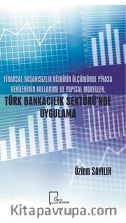 Finansal Başarısızlık Riskinin Ölçümünde Piyasa Verilerinin Kullanımı ve Yapısal Modeller, Türk Bankacılık Sektörü’nde Uygulama