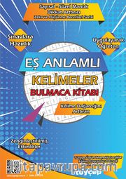 Eş Anlamlı Kelimeler Bulmaca Kitabı <br /> Sayısal-Sözel Mantık Dikkat Arttırıcı Zeka ve Düşünme Becerileri Serisi