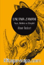 Unutma Zamanı <br /> Yazı, Bellek, Eleştiri